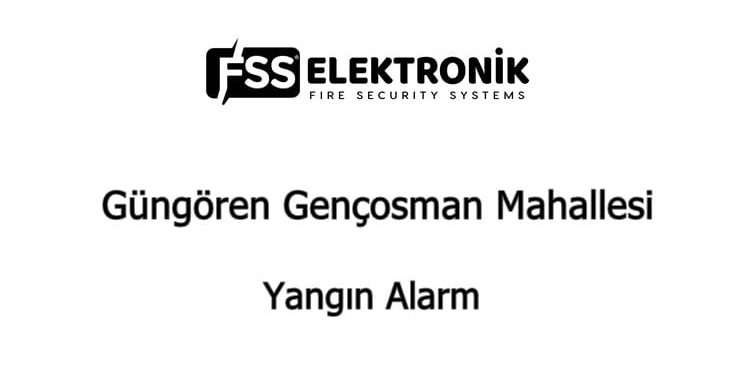 Güngören Gençosman Mahallesi Yangın Alarm Güngören Gençosman Mahallesi Yangın Alarm