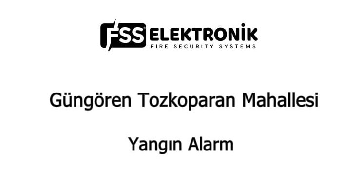 Güngören Tozkoparan Mahallesi Yangın Alarm Güngören Tozkoparan Mahallesi Yangın Alarm